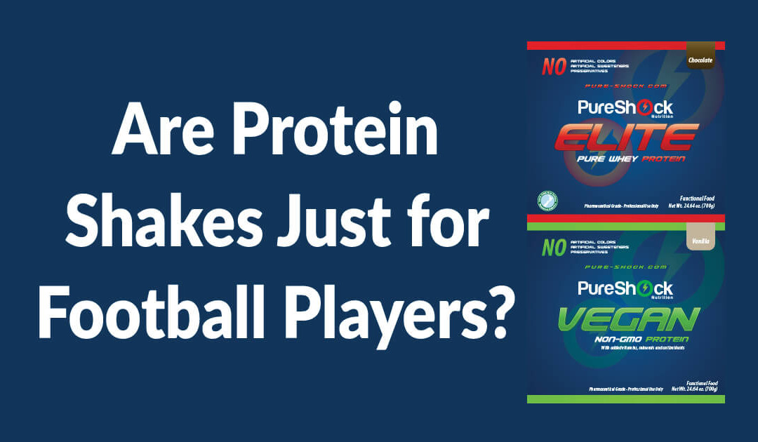 Are Protein Shakes Just for Football Players
